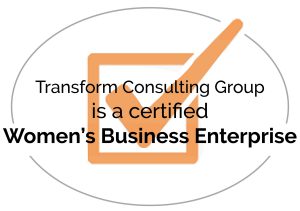 Transform Consulting group is a certified Women's Business Enterprise